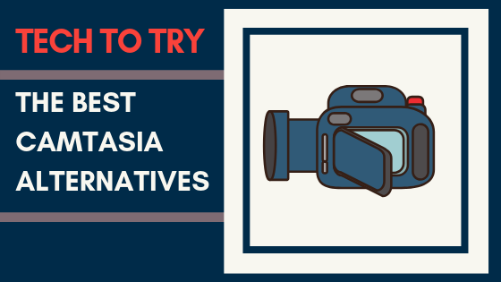 Tech to Try: The Best Camtasia Alternatives