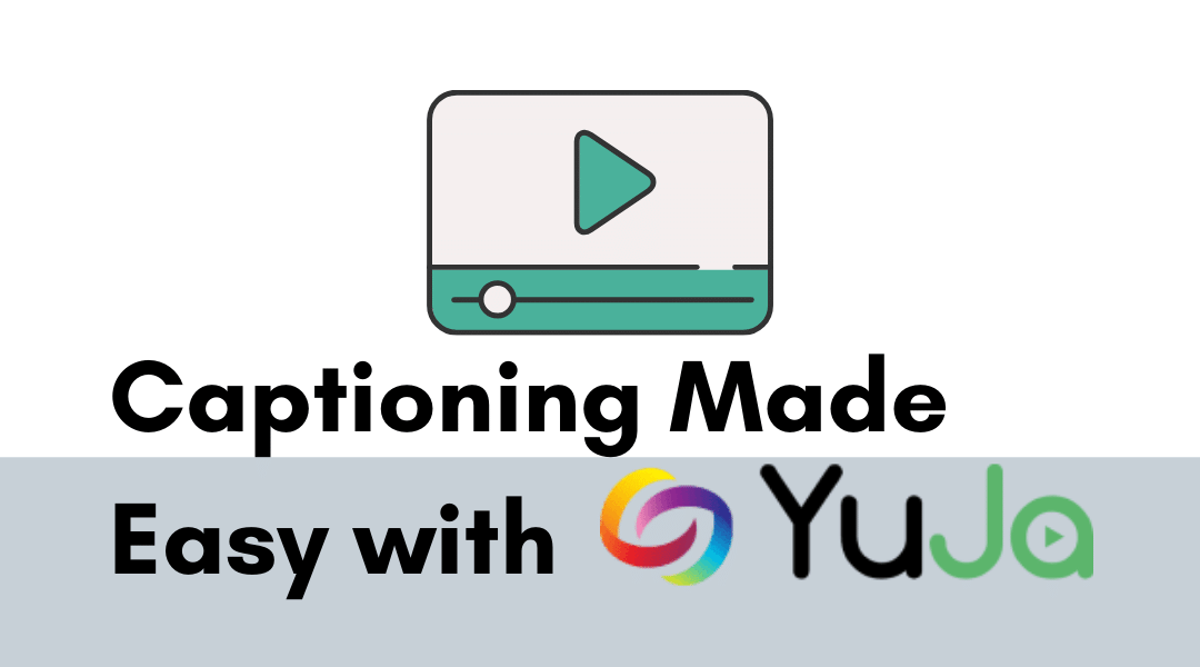 Captioning Made Easy with YuJa