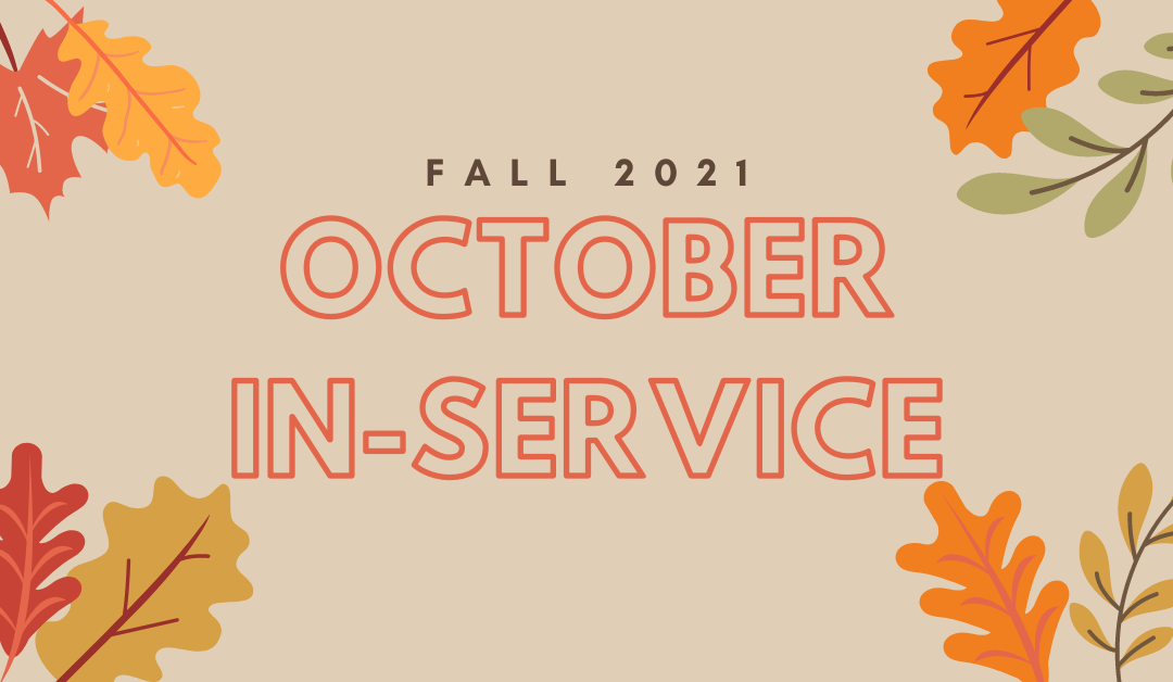 October 2021 In-Service: Schedule and Important Information