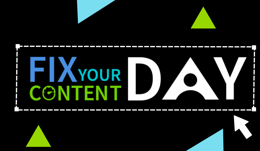 Join Us for Fix Your Content Day